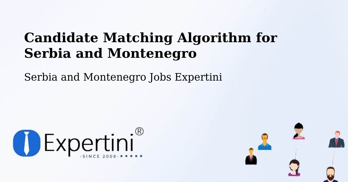 Candidate Matching Algorithm Overview – Montréal - Serbia and Montenegro Jobs Expertini